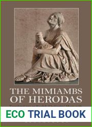 The Mimiambs of Herodas: Translated into an English ‘Choliambic| Metre with Literary-Historical Introductions and Notes