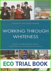 Working through Whiteness: Examining White Racial Identity and Profession with Pre-service Teachers