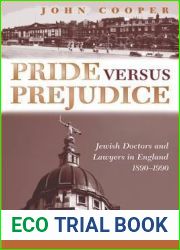 Pride Versus Prejudice: Jewish Doctors and Lawyers in England, 1890-1990