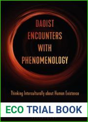 Daoist Encounters with Phenomenology: Thinking Interculturally about Human Existence