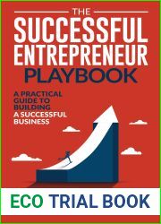 The Successful Entrepreneur Playbook: How to Build a Successful Business