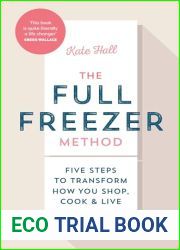 The Full Freezer Method: Five Steps to Transform How You Shop, Cook and Live