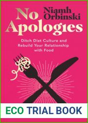 No Apologies: Ditch Diet Culture and Rebuild Your Relationship with Food