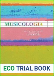 Musicologia: Musical Knowledge from Plato to John Cage