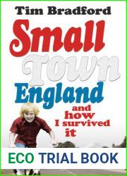 Small Town England: And How I Survived It