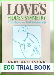 Love|s Hidden Symmetry: What Makes Love Work in Relationships by Bert Hellinger (2-Nov-1998) Paperback