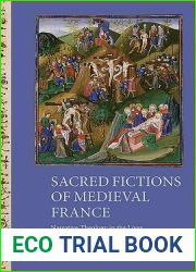 Sacred Fictions of Medieval France: Narrative Theology in the Lives of Christ and the Virgin, 1150-1500 (Gallica, 38)