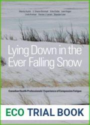 Lying Down in the Ever-Falling Snow: Canadian Health Professionals| Experience of Compassion Fatigue