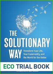 The Solutionary Way: Transform Your Life, Your Community, and the World for the Better