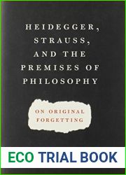 Heidegger, Strauss, and the Premises of Philosophy: On Original Forgetting by Richard L. Velkley (2011-11-15)