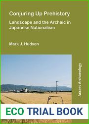 Conjuring Up Prehistory: Landscape and the Archaic in Japanese Nationalism