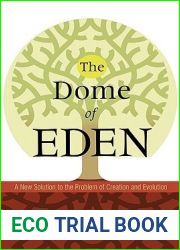 The Dome of Eden: A New Solution to the Problem of Creation and Evolution