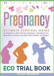 The Ultimate Survival Guide to Pregnancy, Childbirth, and Your Newborn