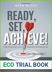 Ready, Set, Achieve!: A Guide to Taking Charge of Your Life Creating Balance, and Achieving Your Goals