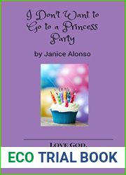 I Don|t Want to Go to a Princess Party (Love God. Love Others. Book 2)