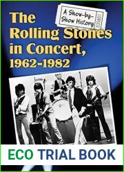 The Rolling Stones in Concert, 1962-1982: A Show-by-Show History