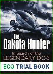 The Dakota Hunter: In Search of the Legendary DC-3 on the Last Frontiers