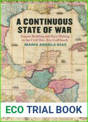 A Continuous State of War: Empire Building and Race Making in the Civil War-Era Gulf South