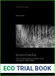 Brainmedia: One Hundred Years of Performing Live Brains, 1920-2020 (Thinking Media)
