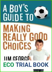 A Boy|s Guide to Making Really Good Choices