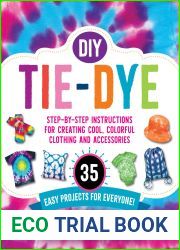 DIY Tie-Dye: Step-by-Step Instructions for Creating Cool, Colorful Clothing and Accessories - 35 Easy Projects for Everyone!