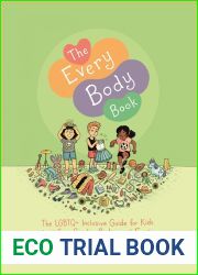 The Every Body Book: The LGBTQ+ Inclusive Guide for Kids about Sex, Gender, Bodies, and Families