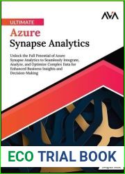 Ultimate Azure Synapse Analytics: Unlock the Full Potential of Azure Synapse Analytics to Seamlessly Integrate, Analyze, and Optimize Complex Data for … and Decision-Making (English Edition)
