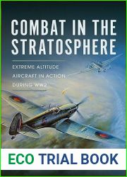 Combat in the Stratosphere: Extreme Altitude Aircraft in Action During WW2