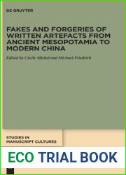 Fakes and Forgeries of Written Artefacts from Ancient Mesopotamia to Modern China (Studies in Manuscript Cultures, 20)
