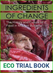 Ingredients of Change: The History and Culture of Food in Modern Bulgaria