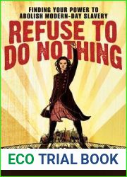 Refuse to Do Nothing: Finding Your Power to Abolish Modern-Day Slavery