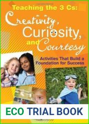 Teaching the 3 Cs: Creativity, Curiosity, and Courtesy: Activities That Build a Foundation for Success
