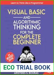 Visual Basic and Algorithmic Thinking for the Complete Beginner (3rd Edition): Learn to Think Like a Programmer