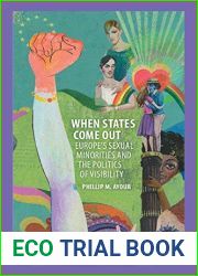 When States Come Out: Europe|s Sexual Minorities and the Politics of Visibility (Cambridge Studies in Contentious Politics)