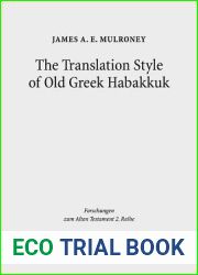 The Translation Style of Old Greek Habakkuk: Methodological Advancement in Interpretative Studies of the Septuagint (Forschungen Zum Alten Testament 2.Reihe)
