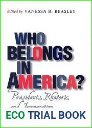 Who Belongs in America?: Presidents, Rhetoric, and Immigration (Volume 16)