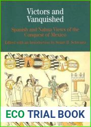 Victors and Vanquished: Spanish and Nahua Views of the Conquest of Mexico