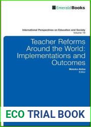 Teacher Reforms Around the World: Implementations and Outcomes (International Perspectives on Education and Society, 19)