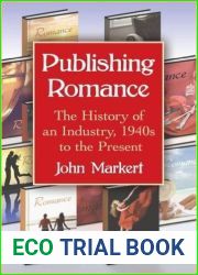 Publishing Romance: The History of an Industry, 1940s to the Present