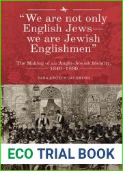 We Are Not Only English Jews - We Are Jewish Englishmen: The Making of an Anglo-Jewish Identity, 1840-1880