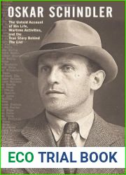 Oskar Schindler: The Untold Account of His Life, Wartime Activities, and the True Story Behind the List