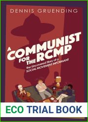 A Communist for the Rcmp: The Uncovered Story of a Social Movement Informant