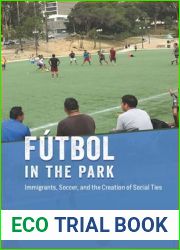 Futbol in the Park: Immigrants, Soccer, and the Creation of Social Ties (Fieldwork Encounters and Discoveries)