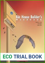 The Bat House Builder|s Handbook, Completely Revised and Updated