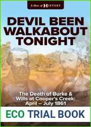 Devil Been Walkabout Tonight: The Death Of Burke and Wills At Cooper|s Creek: April - July 1861 (A Shot of History)