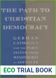 The Path to Christian Democracy: German Catholics and the Party System from Windthorst to Adenauer by Noel D Cary (1996-06-03)