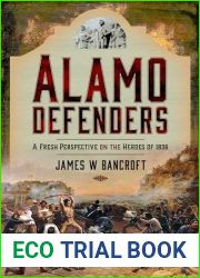 Alamo Defenders: A Fresh Perspective on the Heroes of 1836