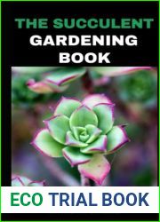 The Succulent Gardening Book: How to Create a Succulent Garden