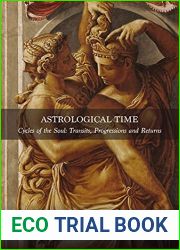 Astrological Time: Cycles of the Soul: Transits, Progressions and Returns