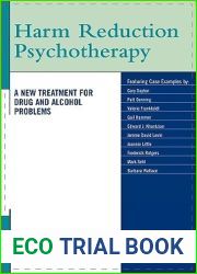 Harm Reduction Psychotherapy: A New Treatment for Drug and Alcohol Problems